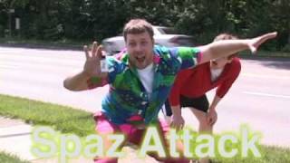 Spaz Attack!