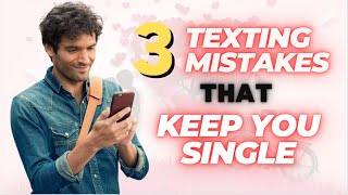 Unlock Love: 3 Texting Mistakes that Keep You Single | Avoid These Big Mistakes That Every Guy Makes