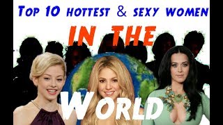 Top 10 hottest & sexy women in the world 2017