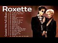 R O X E T T E Greatest Hits Full Album - Best Songs Of R O X E T T E Playlist 2021