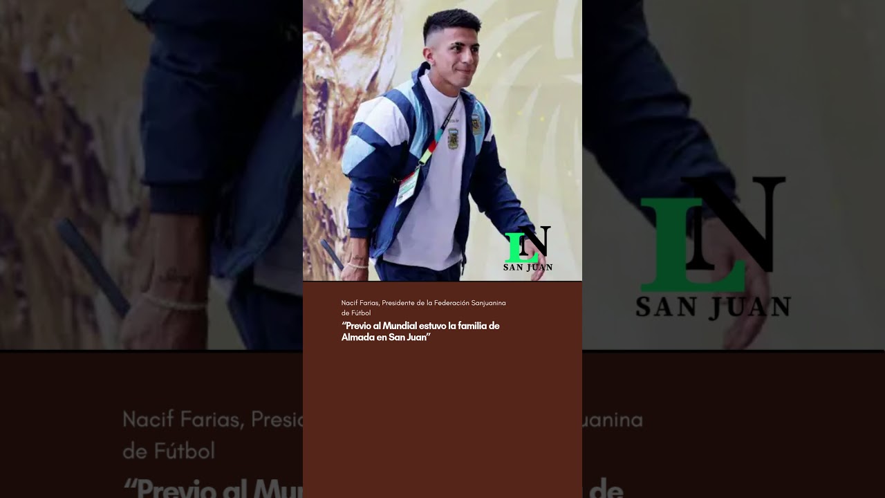 “Previo al Mundial estuvo la familia de Almada en San Juan”
