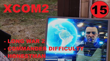 XCOM2 - Long War 2 - [S2] – Ep15 -  Commander, Honestman – Operation Hammer Hand