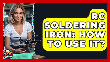 RC Soldering Iron: How To Use It? - RC Toy Central