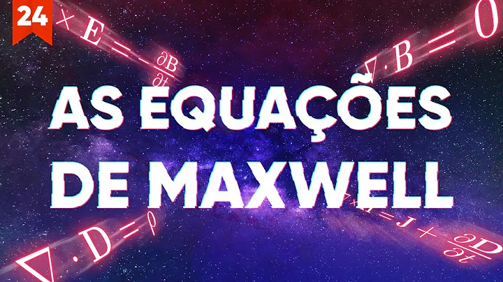 As Equaes de Maxwell Explicadas
