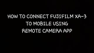 Tutorial How to Connect Fujifilm XA-3 Camera to Mobile Using Camera Remote App screenshot 1