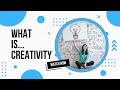 What is creativity