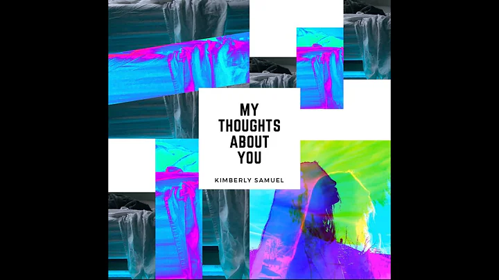 My Thoughts About You (The Visuals) - Kimberly Sam...