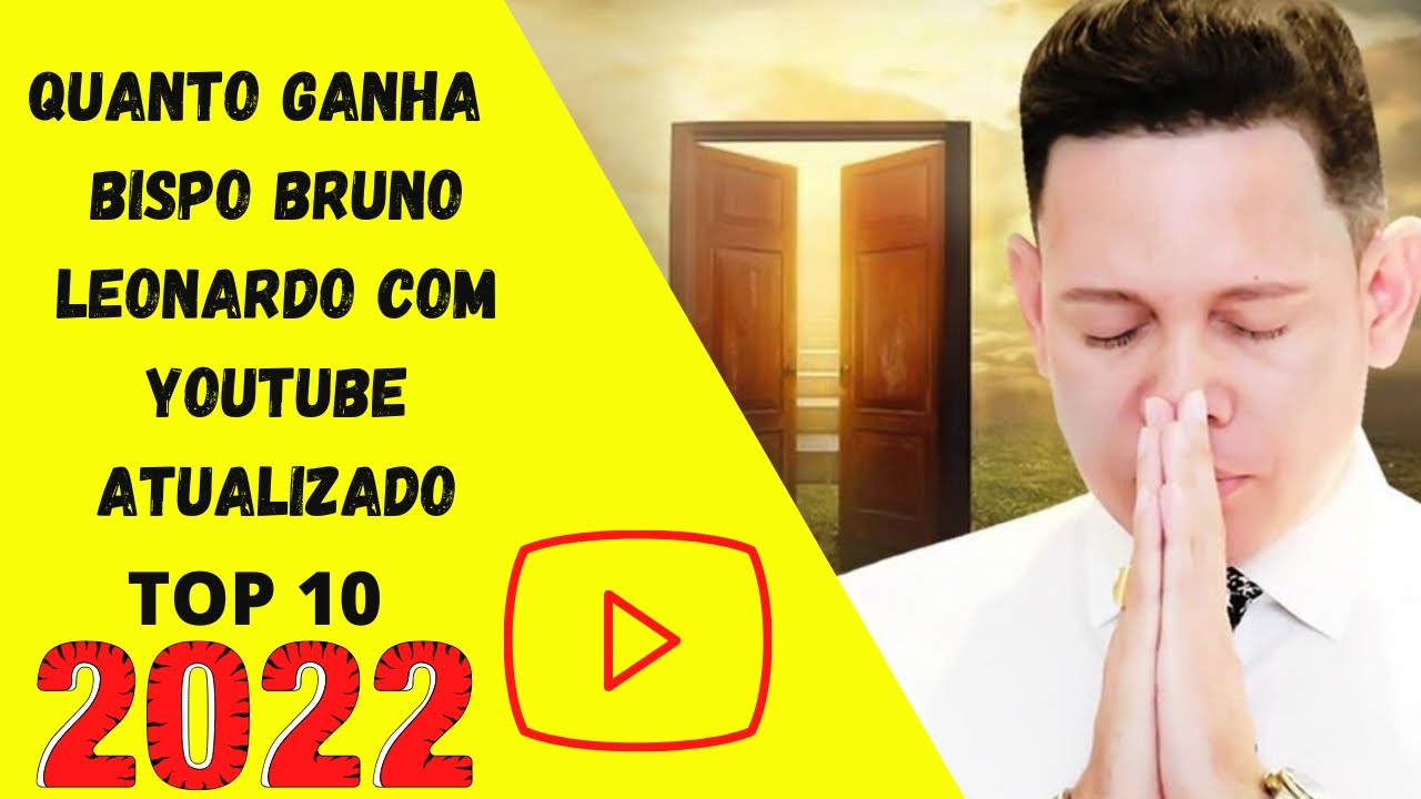 QUANTO GANHA O BISPO BRUNO LEONARDO NO SEU CANAL DO ? 