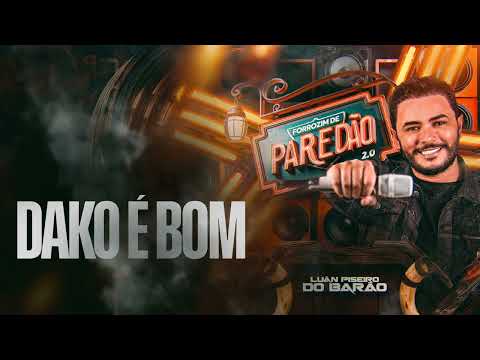 DAKO É BOM - Luan Piseiro Do Barão