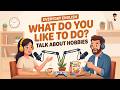 English Listening Practice | Talk About What Do You Like To Do? | Real English Conversation Mp3 Song