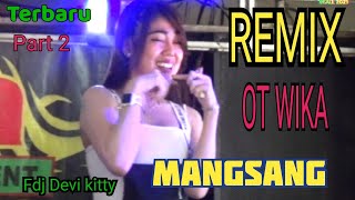 28 November 2022 || PART 2 OT WIKA REMIX IBU IBU  MANGSANG FDJ DEVI KITTY ||