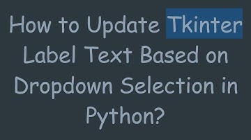 How to Update Tkinter Label Text Based on Dropdown Selection in Python?