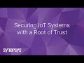 Securing IoT Systems with a Root of Trust | Synopsys