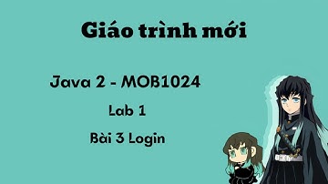 [MOB1024 - Java 2] GIÁO TRÌNH MỚI - Lab 1 / Bài 3 - Giao diện Login