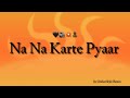 Na na karte pyaar  demo mix  its omkarstyle remix