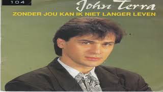 Video thumbnail of "john terra zonder jou kan niet langer leven 1989"