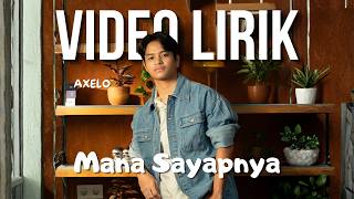 AXELO - MANA SAYAPNYA (LYRIC VIDEO) LIRIK LAGU VIRAL & TRENDING TERBARU