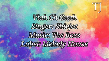 Viah Ch Gaah(Lyrics)Shivjot & Gurlez Akhtar|Music:The Boss|Lyrics:Shivjot