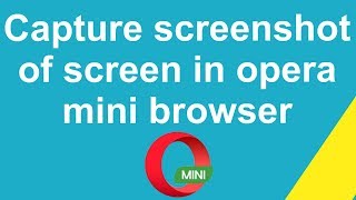 How to capture screenshot of screen in opera mini browser ?