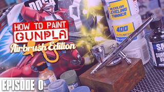 How to Paint Gunpla! - Airbrush Edition [Ep.0]