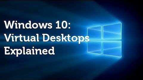 Windows 10: Virtual Desktops and Media Explained