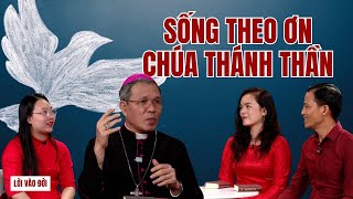 Sống Theo Ơn Chúa Thánh Thần - ĐGM Phụ tá Giuse Bùi Công Trác | Lời Vào Đời