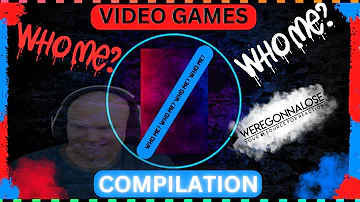 A "WHO ME" Compilation by WEREGONNALOSE Funny Video Games Reactions