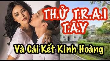 T.hử  T.ra.i  T.â.y  Và Cái Kết Kinh Hoà.ng  