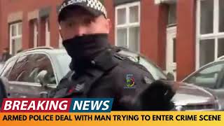 BREAKING NEWS: MAN ARGUES WITH ARMED POLICE AFTER NOT LEAVING CRIME SCENE IN OLDHAM