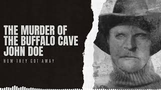 How They Got Away: The Murder of the Buffalo Cave John Doe
