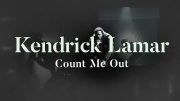 Kendrick Lamar - Count Me Out / Lyrics Video [ English,和訳, 中文 ]