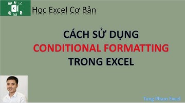 Học Excel Cơ Bản | Hướng dẫn Conditional Formatting định dạng ô dữ liệu theo điều kiện