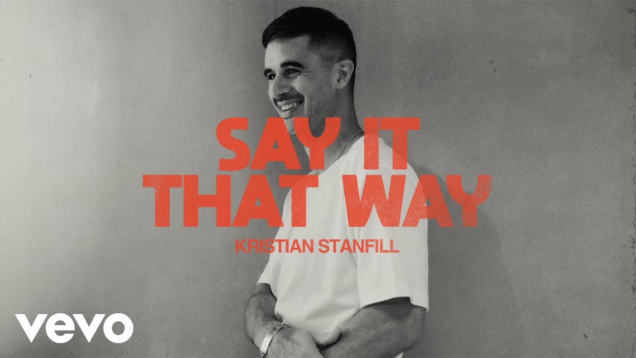 Kristian Stanfill - Say It That Way (Official Audio)
