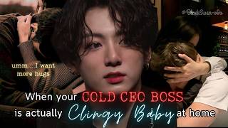 When Your Cold CEO Boss Is Actually a Clingy Baby At Home - JK FF