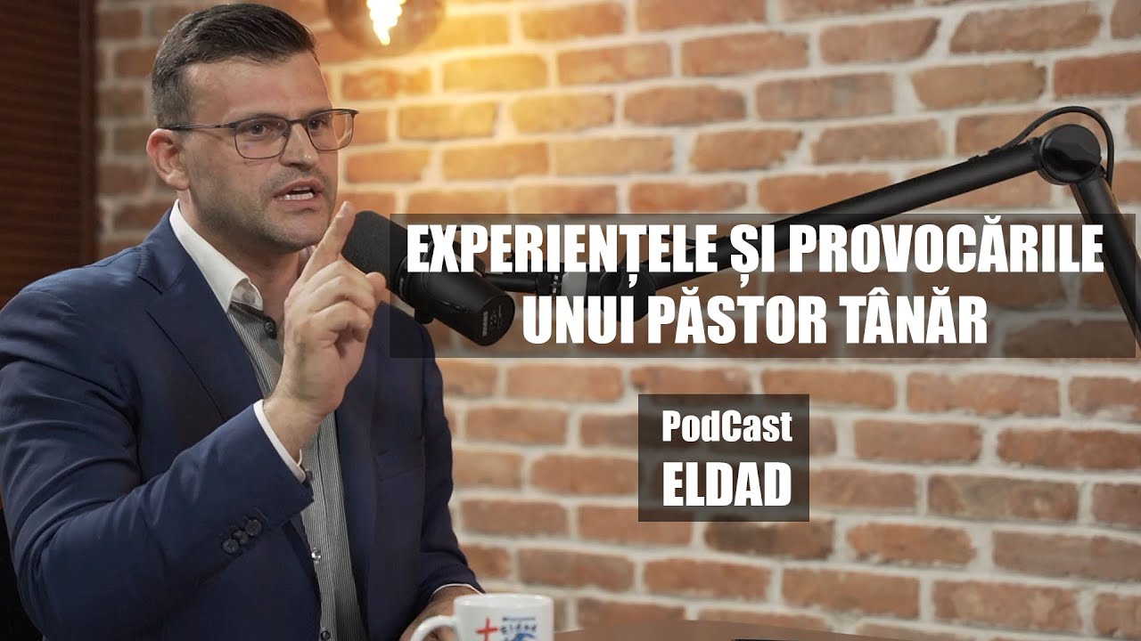 Experiențele și provocările unui pastor tânăr | Onisim Botezatu | #10 | Eldad Podcast