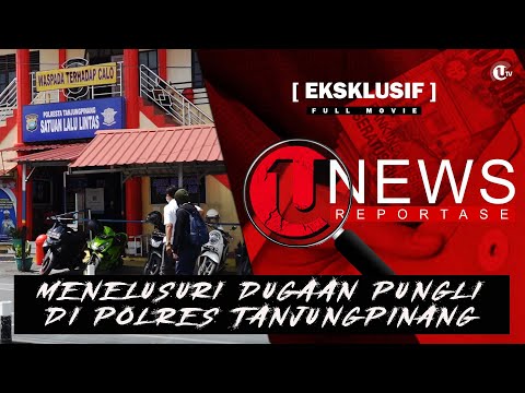 [EKSKLUSIF] MENELUSURI DUGAAN PUNGLI DI POLRES TANJUNGPINANG | U-NEWS REPORTASE #EPS26