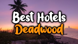 Best Hotels In Deadwood - For Families Couples Work Trips Luxury Budget