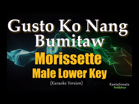 Video Gusto Ko Nang Bumitaw (Morissette) - MALE LOWER KEY... - youtube
