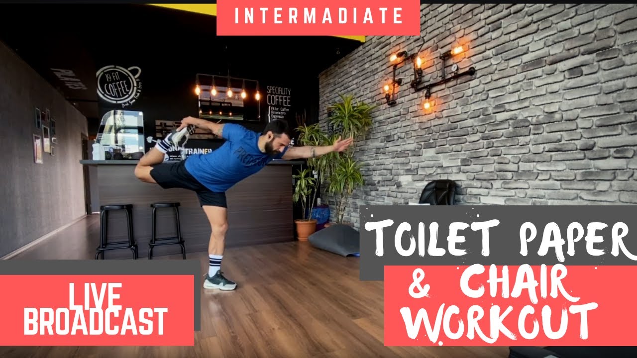 LIVE BROADCAST INTERMEDIATE TOILET PAPER TRAINING & CHAIR WORKOUT AT