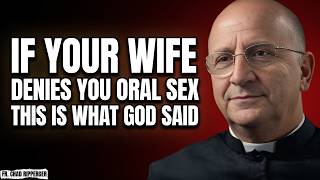 This Is What the Bible Says About ORAL SEX in Couples. Be Careful! | Fr. Chad Ripperger