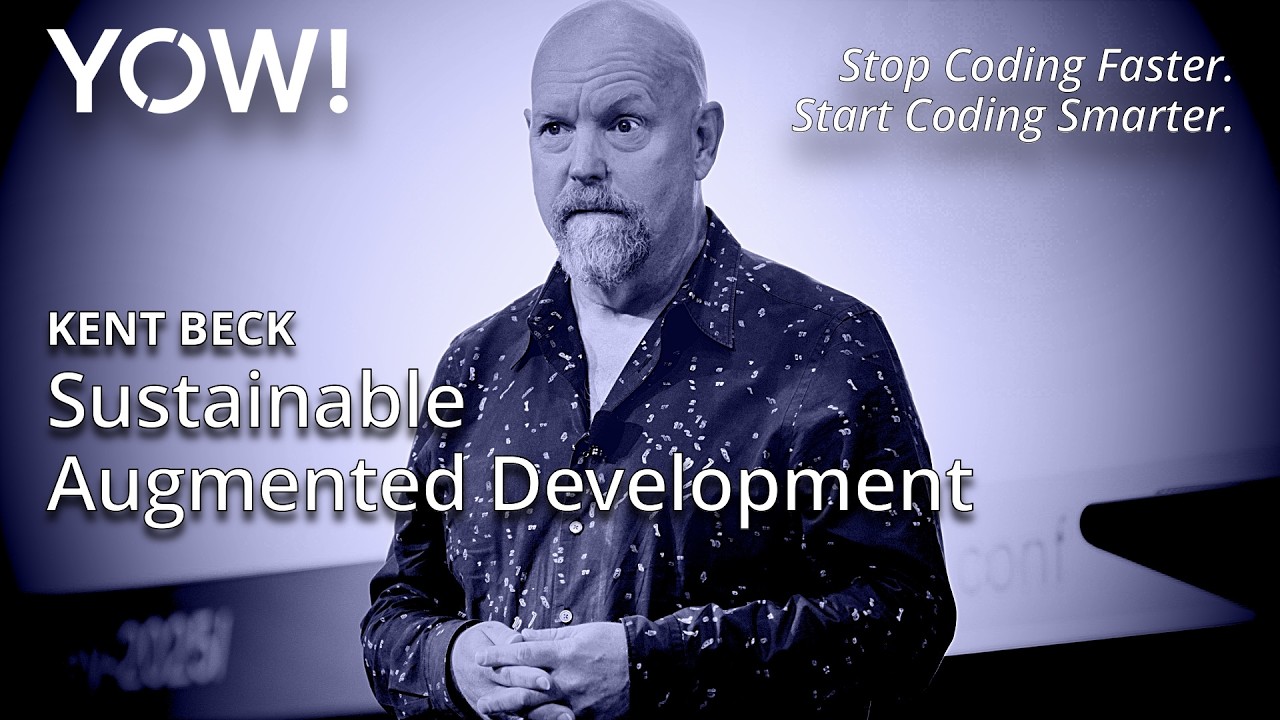 Sustainable Augmented Development • Kent Beck • YOW! 2025