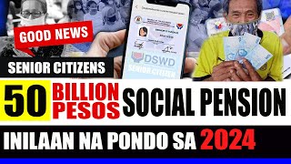 ◾ 50 BILLION PESOS INILAAN PARA SA 2024 SOCIAL PENSION NG SENIOR CITIZENS