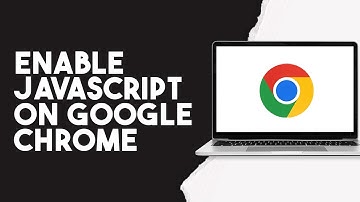 How To Enable Javascript On Google Chrome