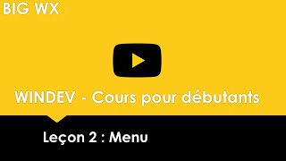 #02 WINDEV - Cours pour débutants Leçon 2 : Menu