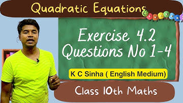 Quadratic Equations : Exercise  4.2 Questions No 1-4 : K C Sinha Class 10th Math
