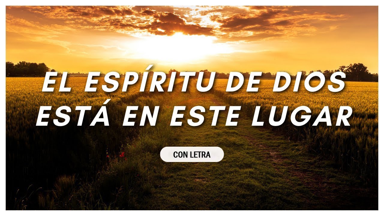 El Espiritu De Dios Esta En Este Lugar (CON LETRA) - Musica Catolica