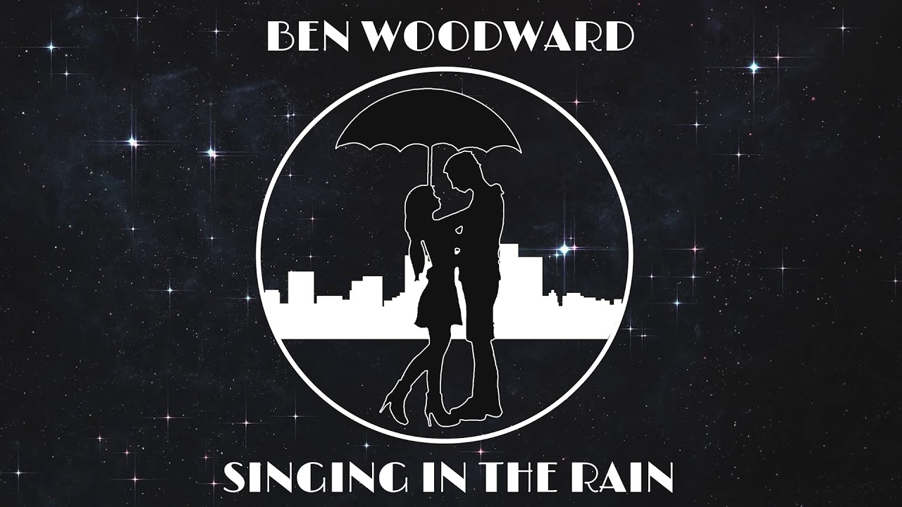 Ben Woodward - Singing in the Rain (Original)