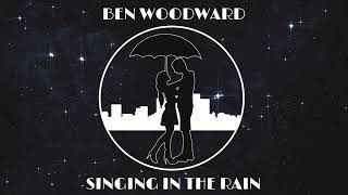 Ben Woodward - Singing in the Rain (Original) chords