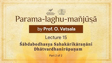 Parama Laghu Manjusha by Prof. O. Vatsala – Lecture 15 (Part 2 of 2)
