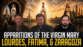 The Miraculous Apparitions of Mary At Lourdes, Fatima, & Zaragoza